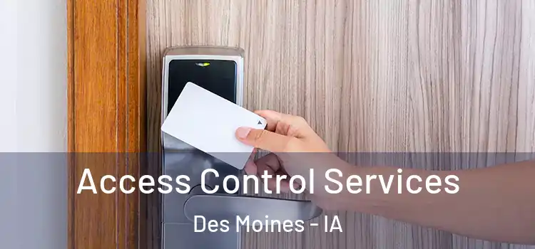  Access Control Services Des Moines - IA