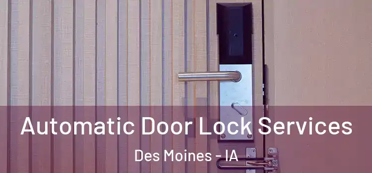  Automatic Door Lock Services Des Moines - IA