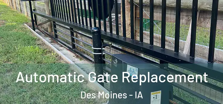  Automatic Gate Replacement Des Moines - IA