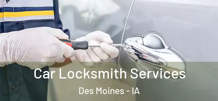 Car Locksmith Services Des Moines - IA