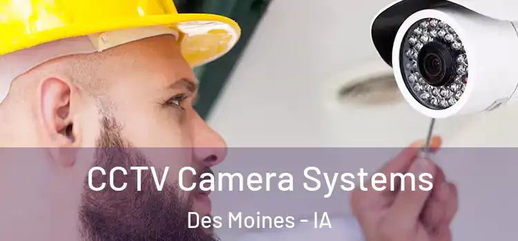  CCTV Camera Systems Des Moines - IA