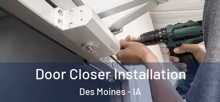  Door Closer Installation Des Moines - IA