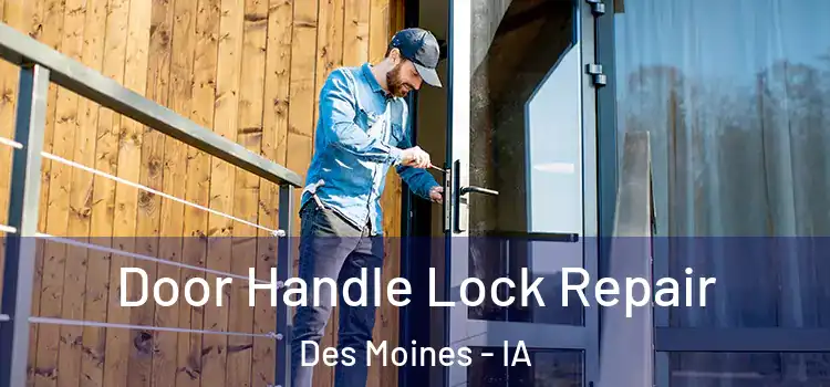  Door Handle Lock Repair Des Moines - IA