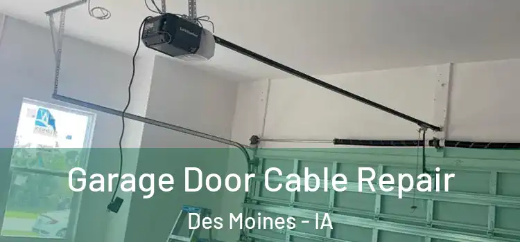  Garage Door Cable Repair Des Moines - IA