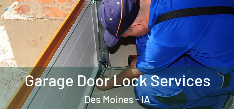 Garage Door Lock Services Des Moines - IA