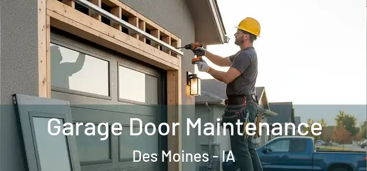 Garage Door Maintenance Des Moines - IA