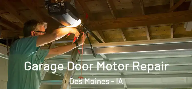  Garage Door Motor Repair Des Moines - IA