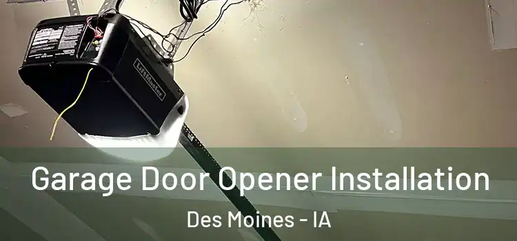  Garage Door Opener Installation Des Moines - IA