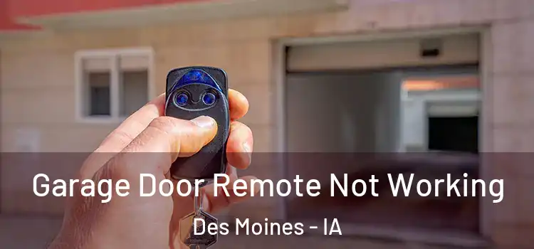  Garage Door Remote Not Working Des Moines - IA