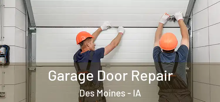  Garage Door Repair Des Moines - IA