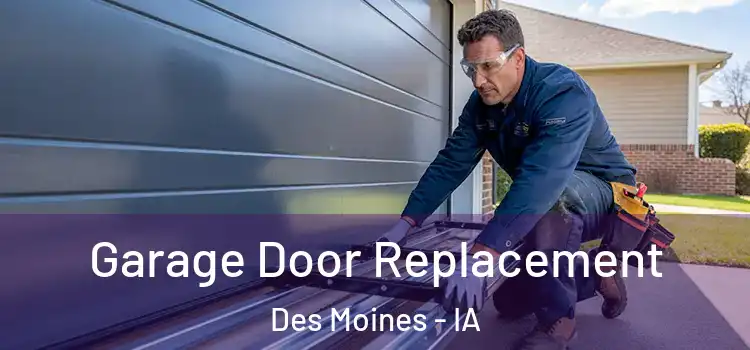  Garage Door Replacement Des Moines - IA