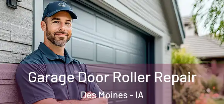  Garage Door Roller Repair Des Moines - IA