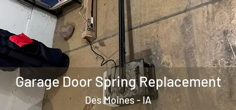  Garage Door Spring Replacement Des Moines - IA