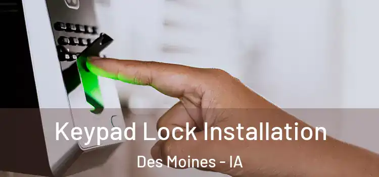 Keypad Lock Installation Des Moines - IA