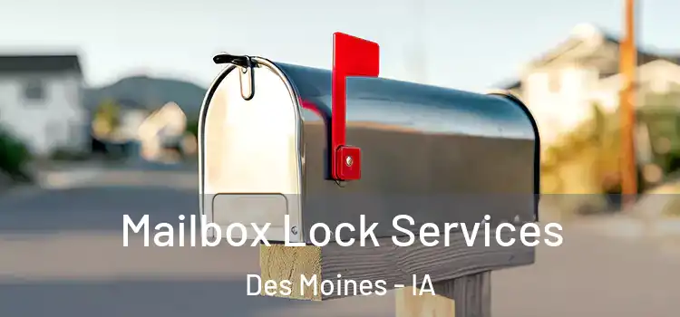 Mailbox Lock Services Des Moines - IA