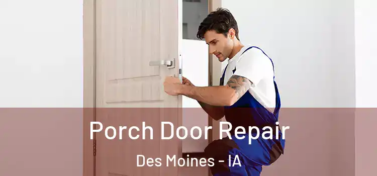  Porch Door Repair Des Moines - IA
