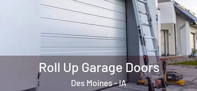  Roll Up Garage Doors Des Moines - IA