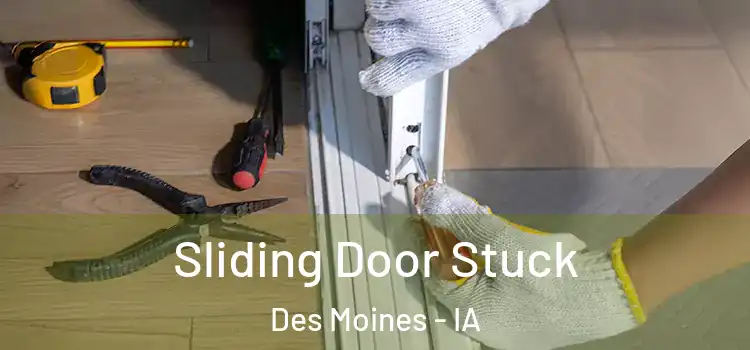  Sliding Door Stuck Des Moines - IA