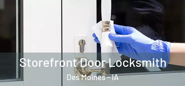 Storefront Door Locksmith Des Moines - IA